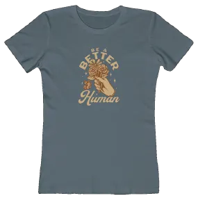 Flowers - Be A Better Human Women's Tee