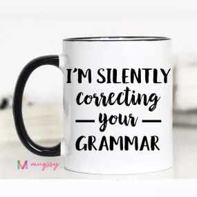 I'm Silently Correcting Your Grammar Mugsby