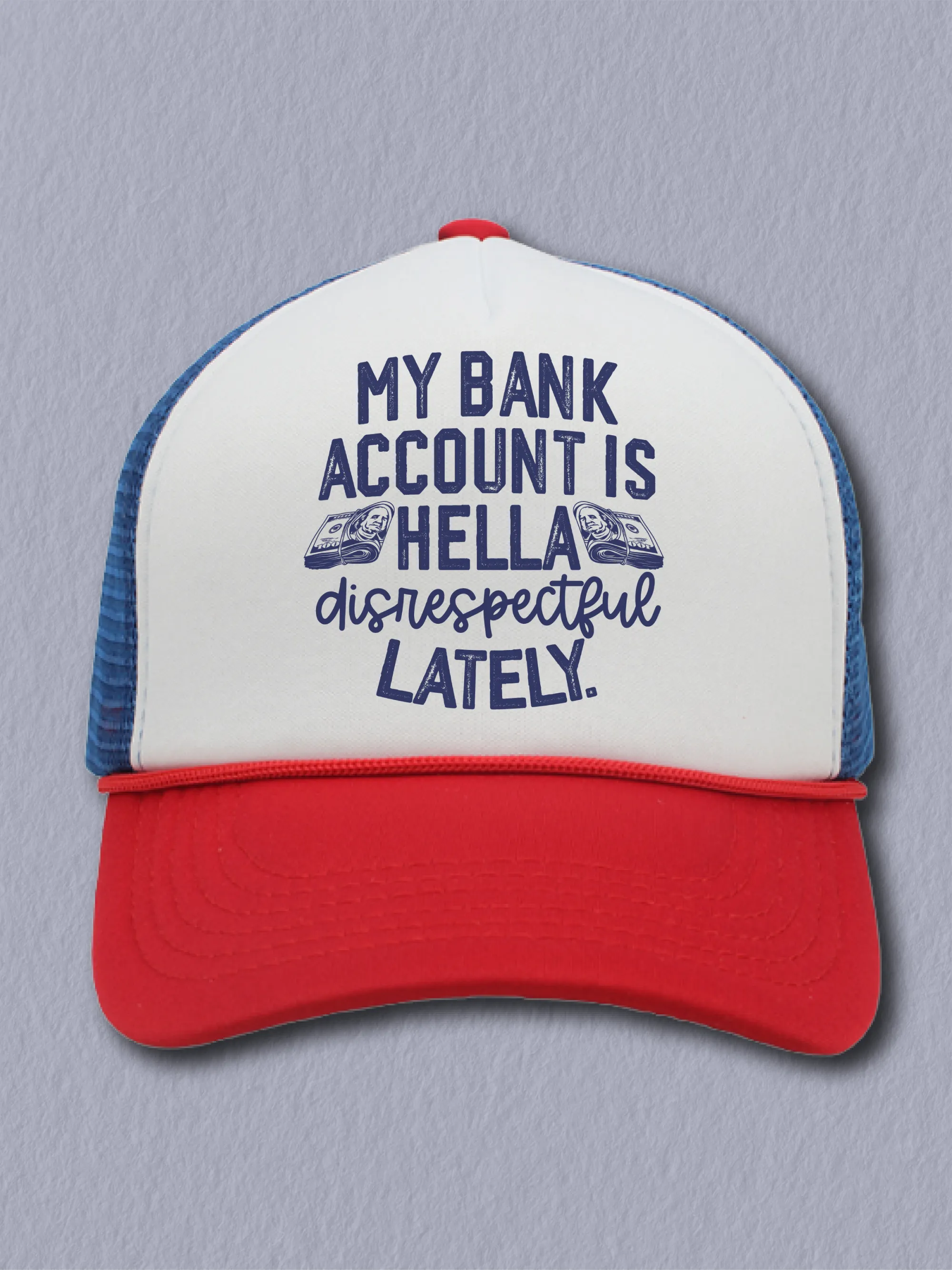 My Bank Account Is He--a Disrespectful Lately (Hat)